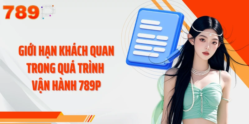 Giới hạn khách quan trong quá trình vận hành 789P