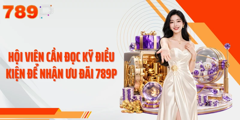 Hội viên cần đọc kỹ điều kiện để nhận ưu đãi 789P