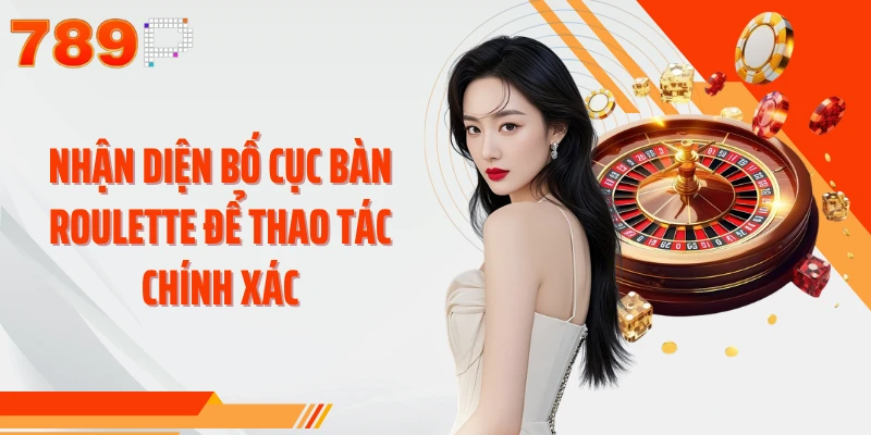 Nhận diện bố cục bàn Roulette để thao tác chính xác