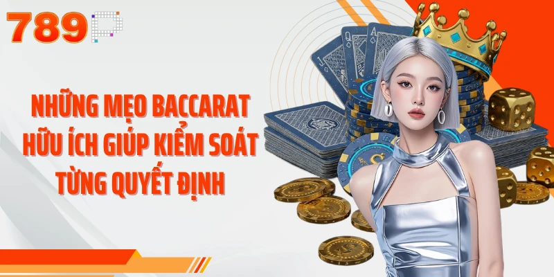 Những mẹo Baccarat hữu ích giúp kiểm soát từng quyết định