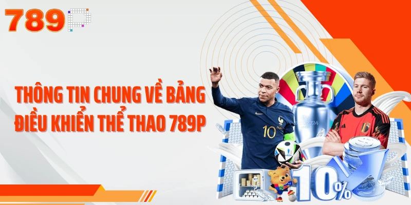 Thông tin chung về bảng điều khiển thể thao 789P