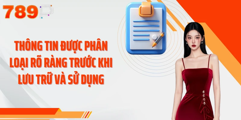 Thông tin được phân loại rõ ràng trước khi lưu trữ và sử dụng